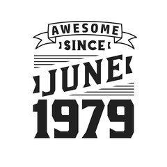 Awesome Since June 1979. Born in June 1979 Retro Vintage Birthday