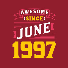 Naklejka na ściany i meble Awesome Since June 1997. Born in June 1997 Retro Vintage Birthday