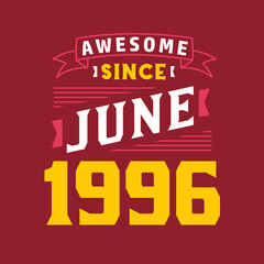 Fototapeta premium Awesome Since June 1996. Born in June 1996 Retro Vintage Birthday