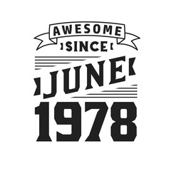 Awesome Since June 1978. Born in June 1978 Retro Vintage Birthday