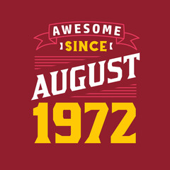 Awesome Since August 1972. Born in August 1972 Retro Vintage Birthday