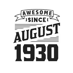Awesome Since August 1930. Born in August 1930 Retro Vintage Birthday