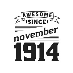 Awesome Since November 1914. Born in November 1914 Retro Vintage Birthday