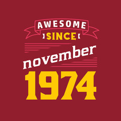 Awesome Since November 1974. Born in November 1974 Retro Vintage Birthday