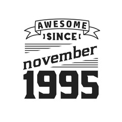Awesome Since November 1995. Born in November 1995 Retro Vintage Birthday