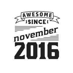 Awesome Since November 2016. Born in November 2016 Retro Vintage Birthday