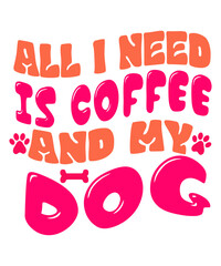 All I Need Is Coffee And My Dog Retro SVG