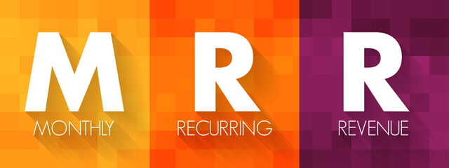 MRR Monthly Recurring Revenue - income that a business can count on receiving every single month, acronym text concept background