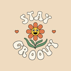 Stay groovy - Seventies retro slogan, with hippie flower. Typographic isolated concept in 70s aesthetics. Colorful lettering in vintage style. Vector illustration.