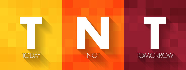 Fototapeta premium TNT - Today Not Tomorrow acronym, business concept background