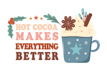 Hot cocoa mug sticker makes everything better. Vector drawing on a white isolated background. Illustration in flat, cartoon style.