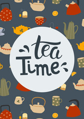 Poster template with colorful teapots and cups pattern. Hand drawn lettering text Tea Time
