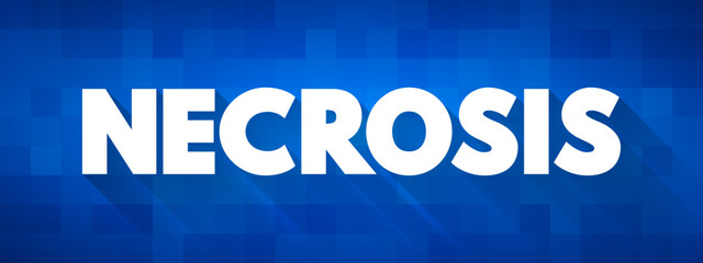 Necrosis is the death of body tissue, text concept for presentations and reports