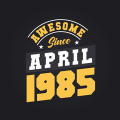 Obraz premium Awesome Since April 1985. Born in April 1985 Retro Vintage Birthday