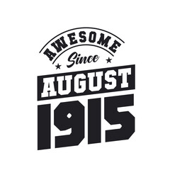 Awesome Since August 1915. Born in August 1915 Retro Vintage Birthday