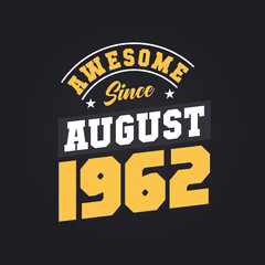 Awesome Since August 1962. Born in August 1962 Retro Vintage Birthday