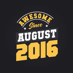 Awesome Since August 2016. Born in August 2016 Retro Vintage Birthday