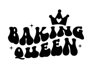 Baking queen quote retro groovy typography sublimation SVG on white background