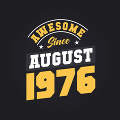 Awesome Since August 1976. Born in August 1976 Retro Vintage Birthday