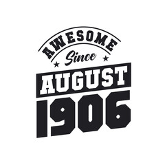 Awesome Since August 1906. Born in August 1906 Retro Vintage Birthday