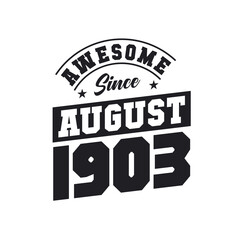 Awesome Since August 1903. Born in August 1903 Retro Vintage Birthday