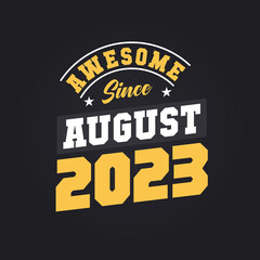 Awesome Since August 2023. Born in August 2023 Retro Vintage Birthday