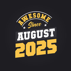 Awesome Since August 2025. Born in August 2025 Retro Vintage Birthday