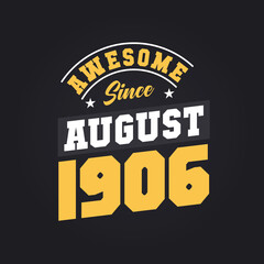 Awesome Since August 1906. Born in August 1906 Retro Vintage Birthday