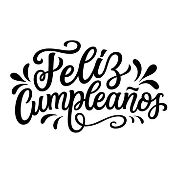 Happy Birthday in Spanish. Hand lettering typography text for posters, cards, banners, birthday decorations, balloons