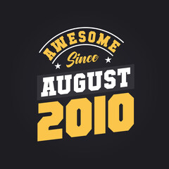 Awesome Since August 2010. Born in August 2010 Retro Vintage Birthday
