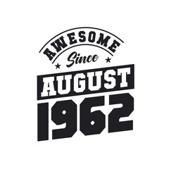 Awesome Since August 1962. Born in August 1962 Retro Vintage Birthday