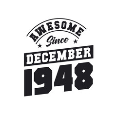 Awesome Since December 1948. Born in December 1948 Retro Vintage Birthday