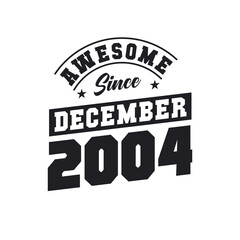 Awesome Since December 2004. Born in December 2004 Retro Vintage Birthday