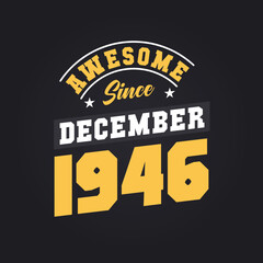 Awesome Since December 1946. Born in December 1946 Retro Vintage Birthday