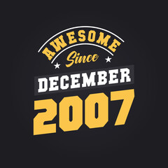 Awesome Since December 2007. Born in December 2007 Retro Vintage Birthday