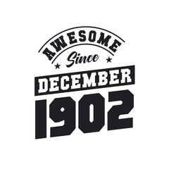 Awesome Since December 1902. Born in December 1902 Retro Vintage Birthday