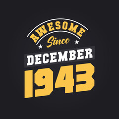 Awesome Since December 1943. Born in December 1943 Retro Vintage Birthday