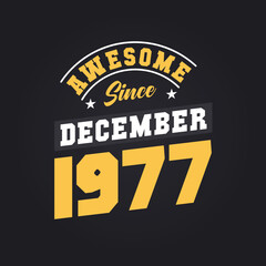 Awesome Since December 1977. Born in December 1977 Retro Vintage Birthday