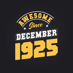 Awesome Since December 1925. Born in December 1925 Retro Vintage Birthday