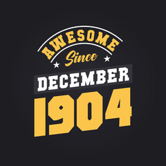 Obraz premium Awesome Since December 1904. Born in December 1904 Retro Vintage Birthday