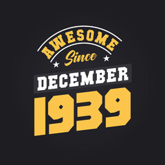Obraz premium Awesome Since December 1939. Born in December 1939 Retro Vintage Birthday