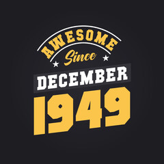 Awesome Since December 1949. Born in December 1949 Retro Vintage Birthday