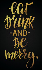 Fototapeta na wymiar Eat drink and be merry golden calligraphy design banner
