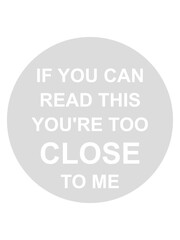 too close to me 