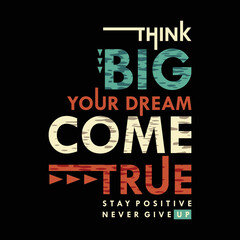 Fototapeta na wymiar think big your dream, slogan graphic typography, fashion t shirt, design vector, for ready print, and other use