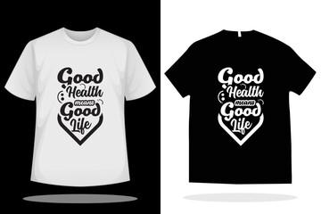 Good health means good life vector typography quote t-shirt design
