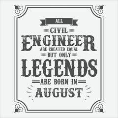 All Civil Engineer are equal but only legends are born in August, Birthday gifts for women or men, Vintage birthday shirts for wives or husbands, anniversary T-shirts for sisters or brother