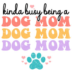 Kinda Busy Being a Dog Mom PNG