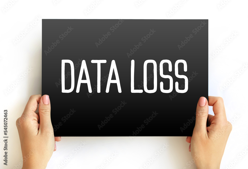 Poster data loss - error condition in information systems in which information is destroyed by failures or 