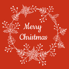 Festive wreath of holly, poinsettia, leaves, berries and an inscription Merry Christmas. Vector illustration.